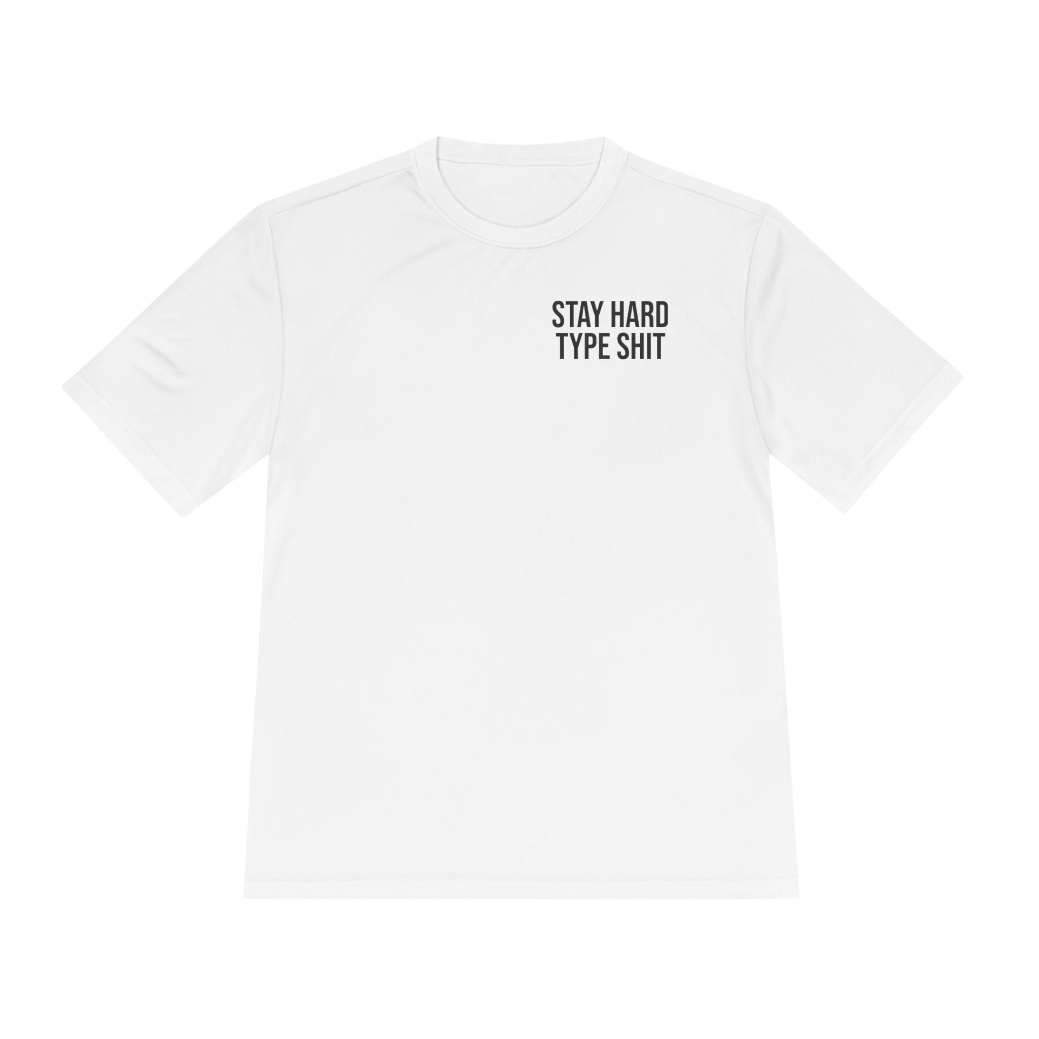 Stay Hard Type Shit Tee — Moisture-Wicking Performance Shirt