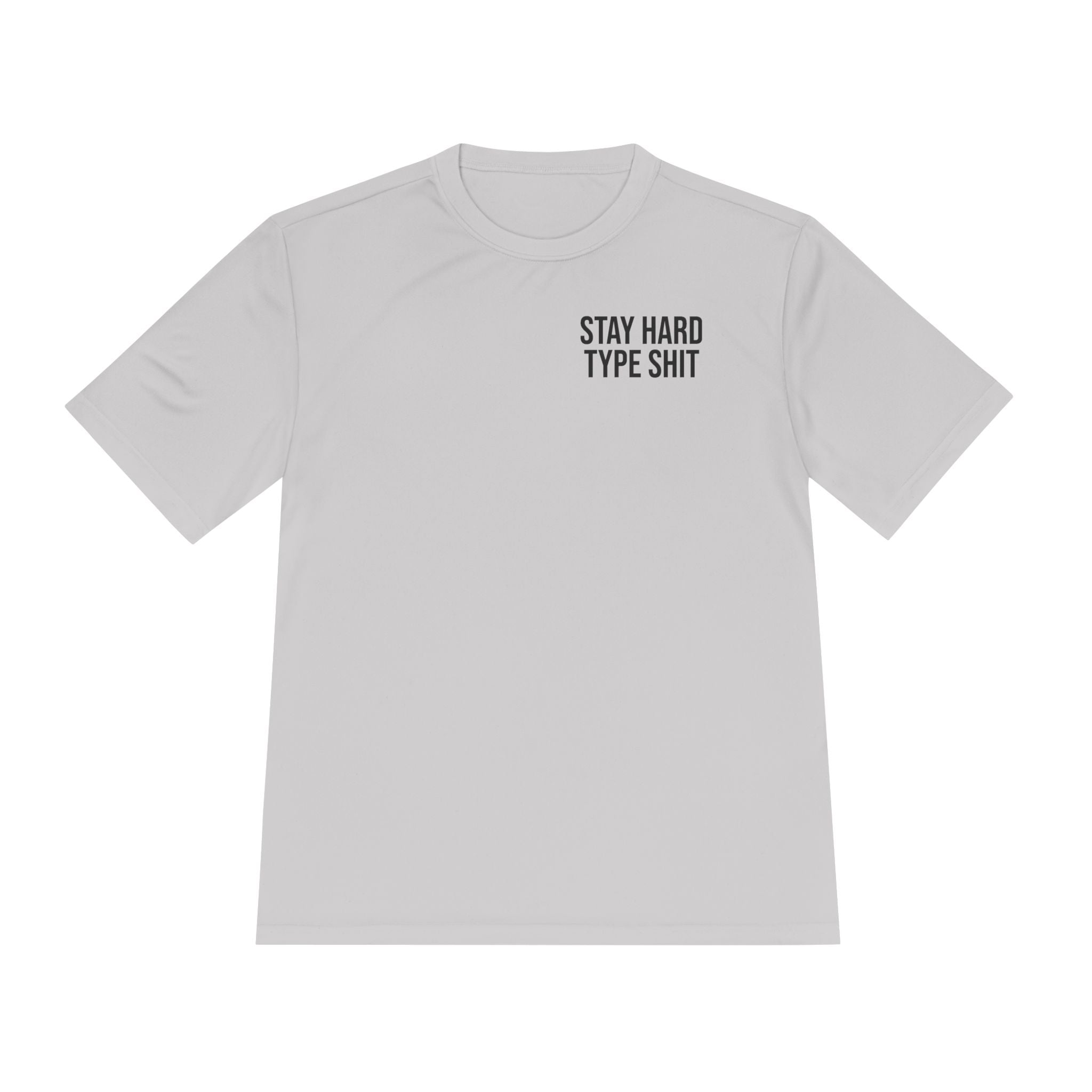Stay Hard Type Shit Tee — Moisture-Wicking Performance Shirt